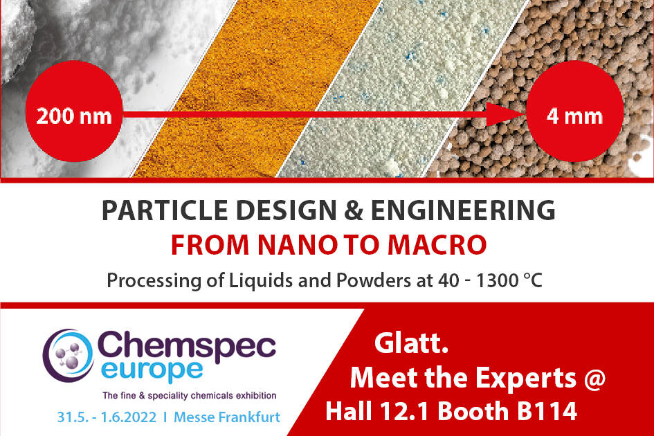 Particle Design & Engineering from Nano to Macro - Meet the experts at Chemspec Europe at the booth 114, Messe Frankfurt, 31.05 - 01.06.2022